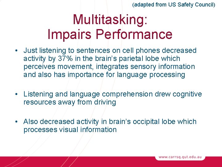 (adapted from US Safety Council) Multitasking: Impairs Performance • Just listening to sentences on