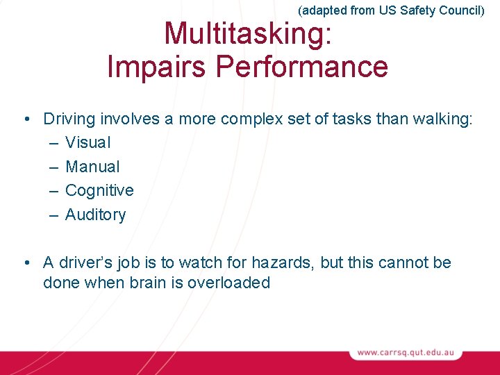 (adapted from US Safety Council) Multitasking: Impairs Performance • Driving involves a more complex