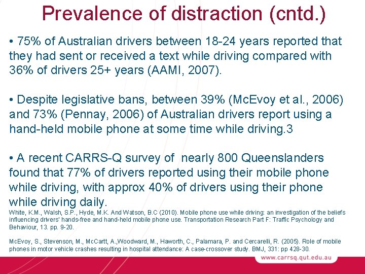 Prevalence of distraction (cntd. ) • 75% of Australian drivers between 18 -24 years