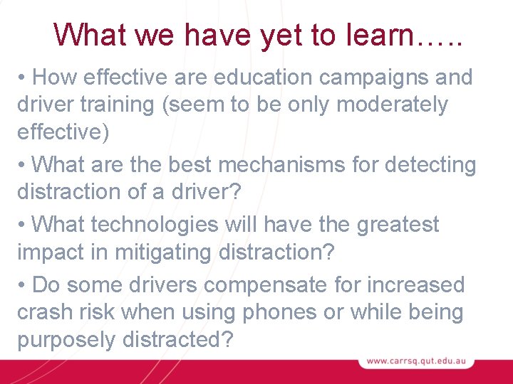 What we have yet to learn…. . • How effective are education campaigns and