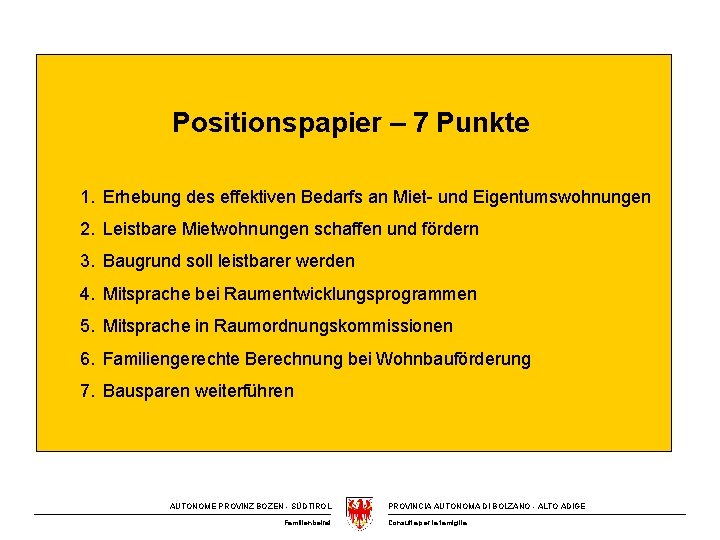 Positionspapier – 7 Punkte 1. Erhebung des effektiven Bedarfs an Miet- und Eigentumswohnungen 2.