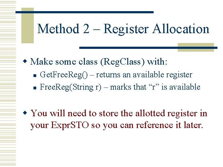Method 2 – Register Allocation w Make some class (Reg. Class) with: n n