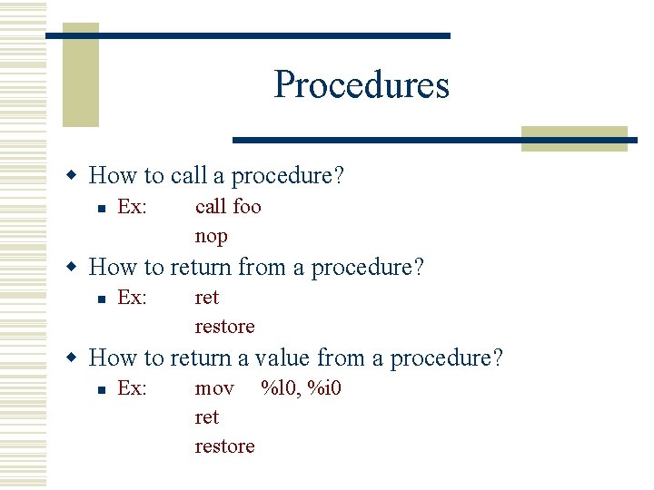 Procedures w How to call a procedure? n Ex: call foo nop w How