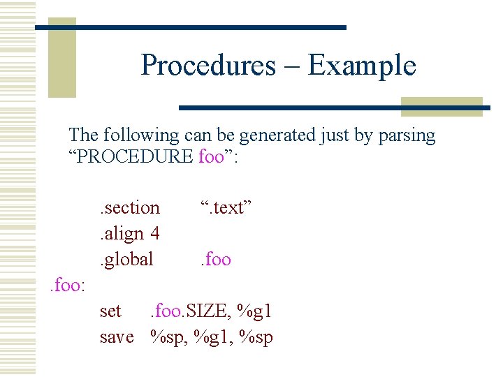 Procedures – Example The following can be generated just by parsing “PROCEDURE foo”: .