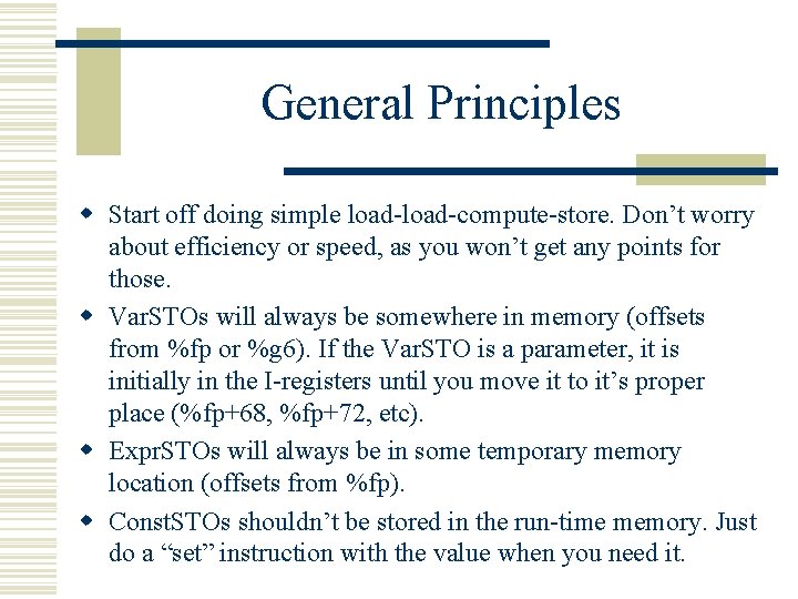 General Principles w Start off doing simple load-compute-store. Don’t worry about efficiency or speed,