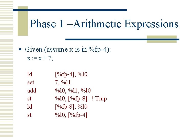 Phase 1 –Arithmetic Expressions w Given (assume x is in %fp-4): x : =