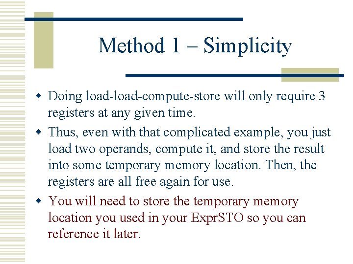 Method 1 – Simplicity w Doing load-compute-store will only require 3 registers at any