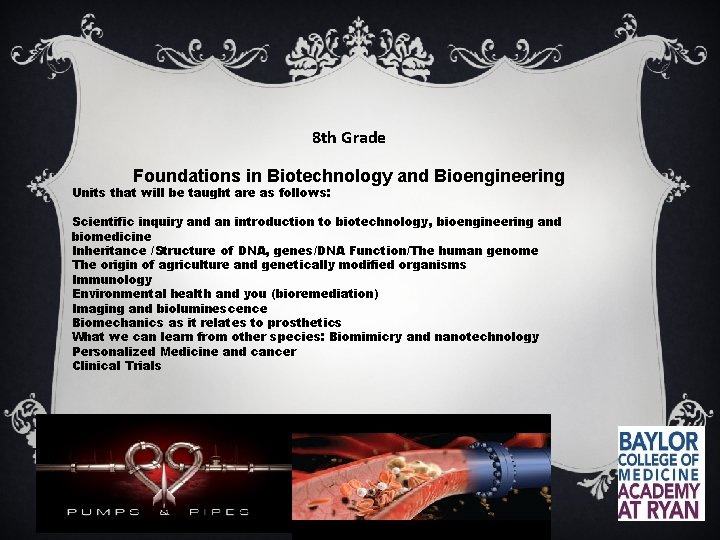 8 th Grade Foundations in Biotechnology and Bioengineering Units that will be taught are