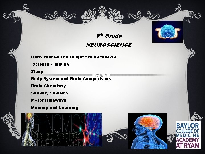 6 th Grade NEUROSCIENCE Units that will be taught are as follows : Scientific