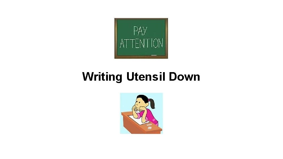 Writing Utensil Down 