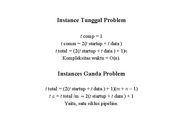 Instance Tunggal Problem t comp = 1 t comm = 2(t startup + t