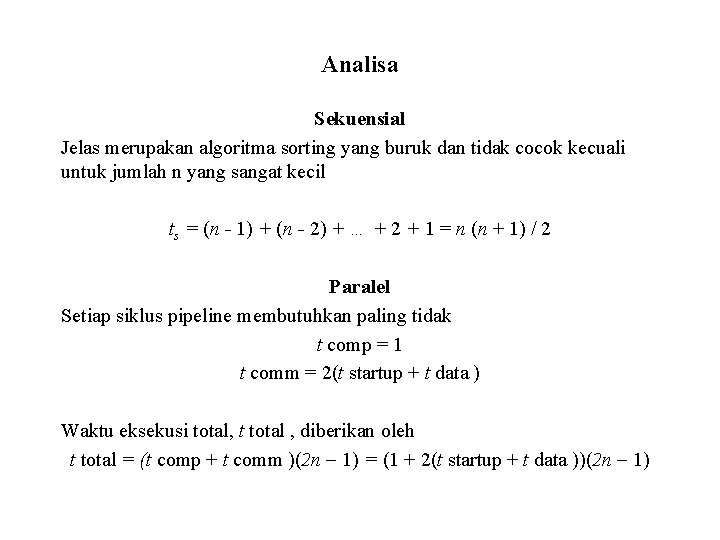 Analisa Sekuensial Jelas merupakan algoritma sorting yang buruk dan tidak cocok kecuali untuk jumlah