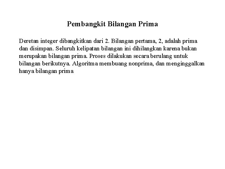 Pembangkit Bilangan Prima Deretan integer dibangkitkan dari 2. Bilangan pertama, 2, adalah prima dan