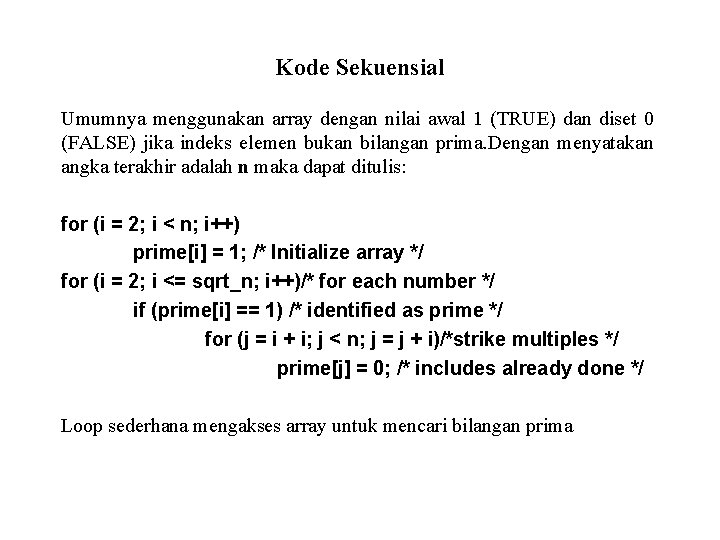 Kode Sekuensial Umumnya menggunakan array dengan nilai awal 1 (TRUE) dan diset 0 (FALSE)