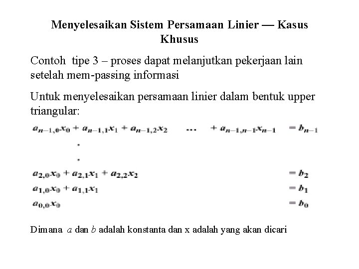 Menyelesaikan Sistem Persamaan Linier — Kasus Khusus Contoh tipe 3 – proses dapat melanjutkan