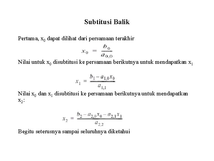 Subtitusi Balik Pertama, x 0 dapat dilihat dari persamaan terakhir Nilai untuk x 0