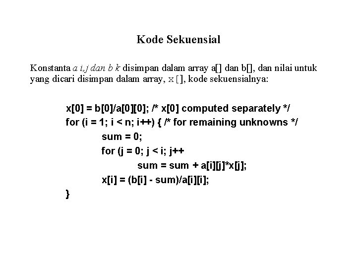 Kode Sekuensial Konstanta a i, j dan b k disimpan dalam array a[] dan