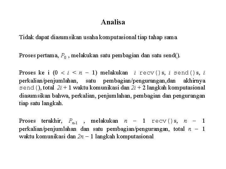 Analisa Tidak dapat diasumsikan usaha komputasional tiap tahap sama Proses pertama, P 0 ,