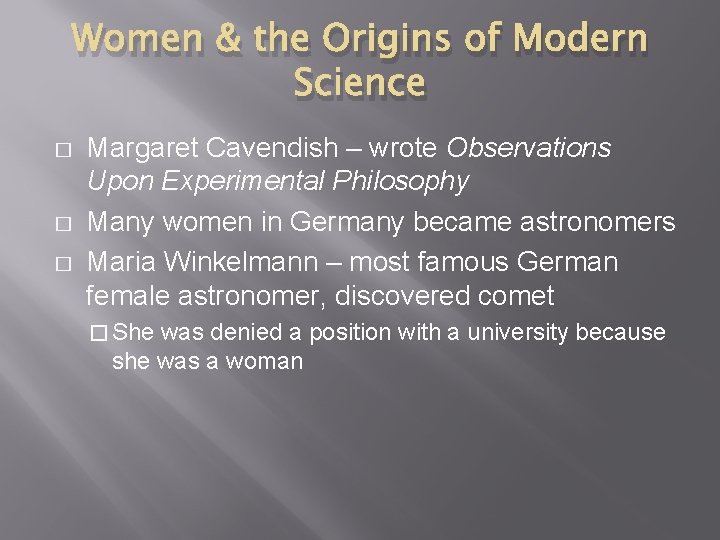 Women & the Origins of Modern Science � � � Margaret Cavendish – wrote