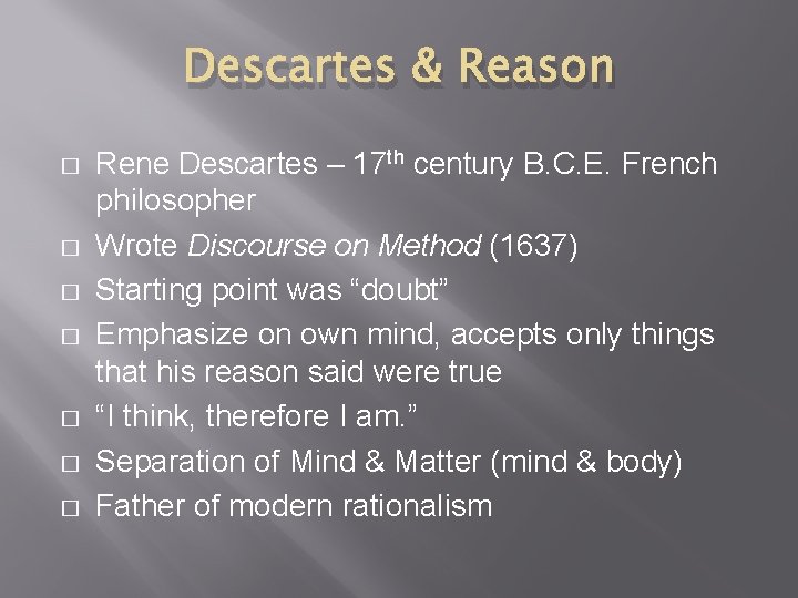 Descartes & Reason � � � � Rene Descartes – 17 th century B.