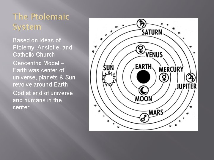 The Ptolemaic System Based on ideas of Ptolemy, Aristotle, and Catholic Church Geocentric Model