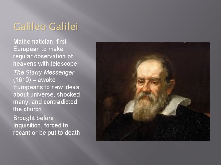 Galileo Galilei Mathematician, first European to make regular observation of heavens with telescope The