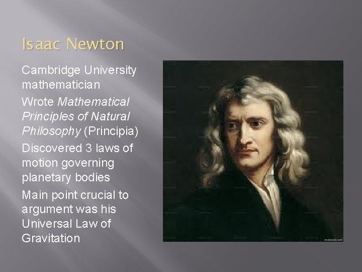 Isaac Newton Cambridge University mathematician Wrote Mathematical Principles of Natural Philosophy (Principia) Discovered 3