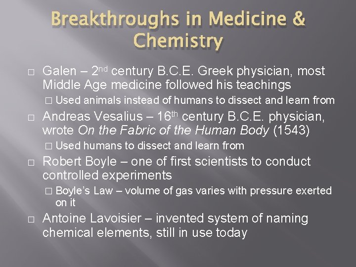 Breakthroughs in Medicine & Chemistry � Galen – 2 nd century B. C. E.