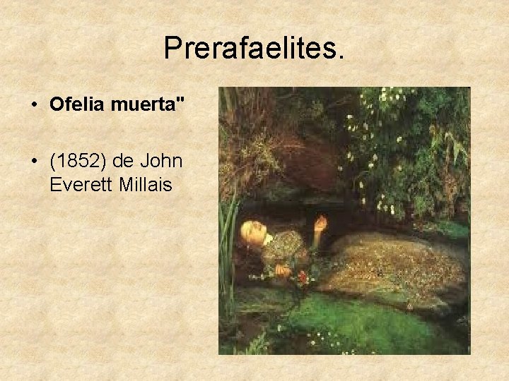 Prerafaelites. • Ofelia muerta" • (1852) de John Everett Millais 