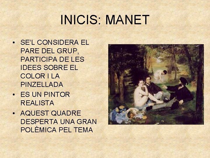 INICIS: MANET • SE’L CONSIDERA EL PARE DEL GRUP, PARTICIPA DE LES IDEES SOBRE