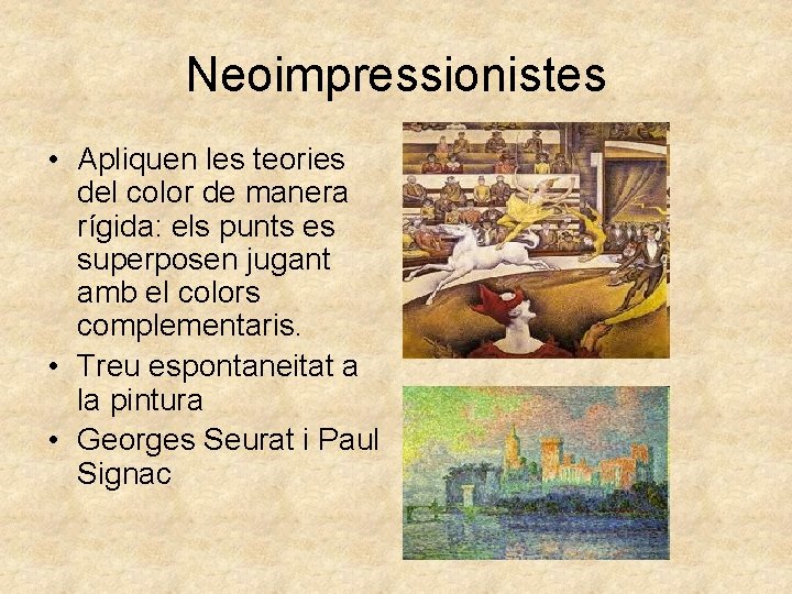 Neoimpressionistes • Apliquen les teories del color de manera rígida: els punts es superposen