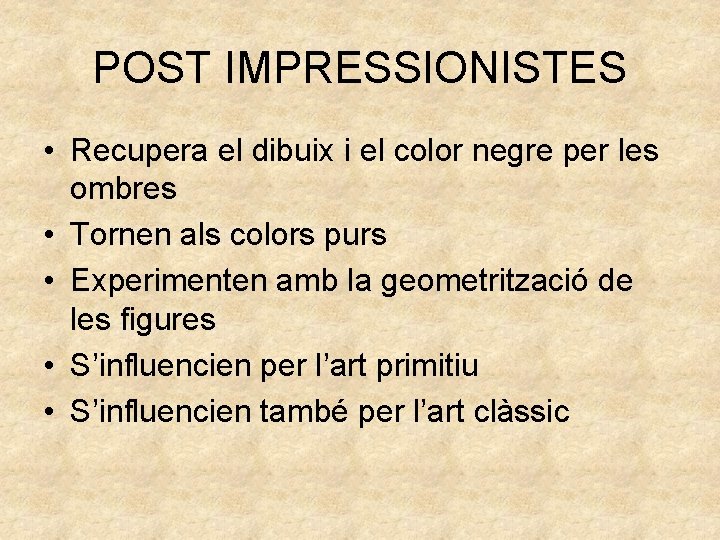 POST IMPRESSIONISTES • Recupera el dibuix i el color negre per les ombres •