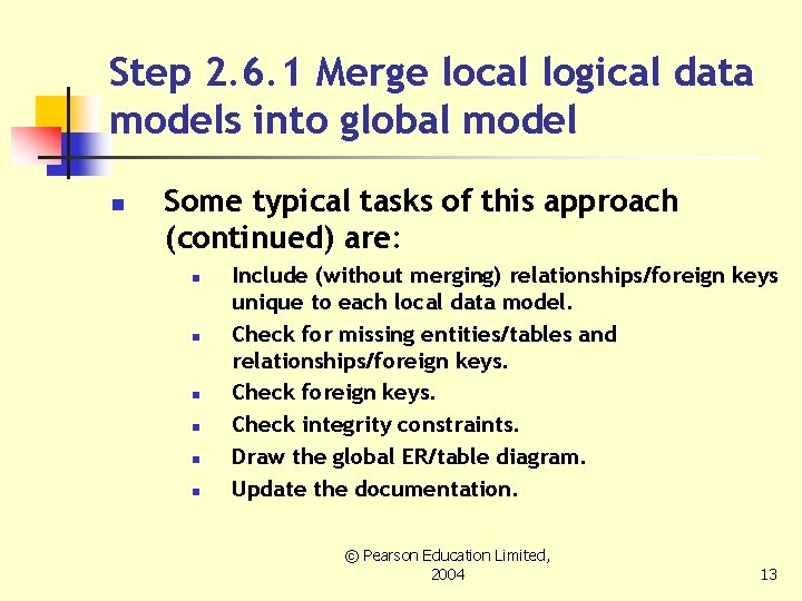 Step 2. 6. 1 Merge local logical data models into global model n Some