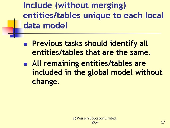 Include (without merging) entities/tables unique to each local data model n n Previous tasks