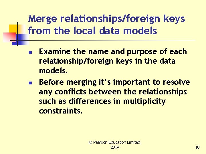 Merge relationships/foreign keys from the local data models n n Examine the name and
