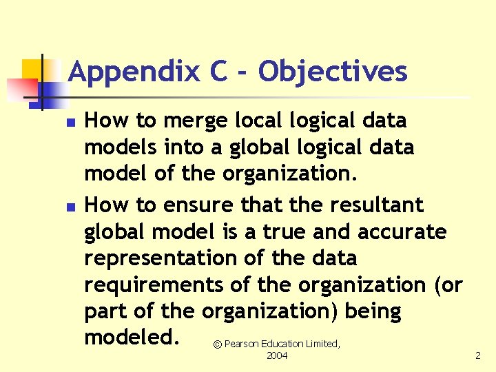 Appendix C - Objectives n n How to merge local logical data models into