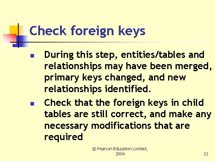 Check foreign keys n n During this step, entities/tables and relationships may have been