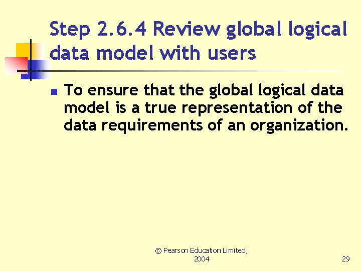 Step 2. 6. 4 Review global logical data model with users n To ensure
