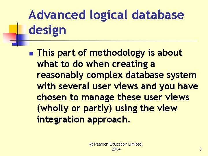 Advanced logical database design n This part of methodology is about what to do
