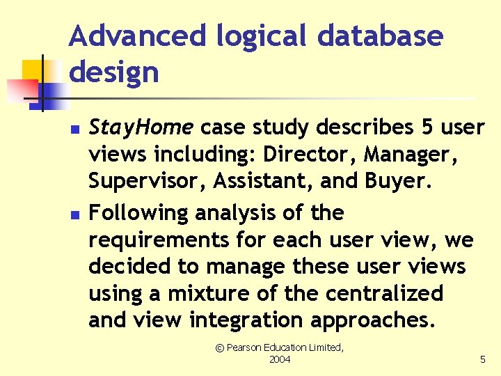 Advanced logical database design n n Stay. Home case study describes 5 user views