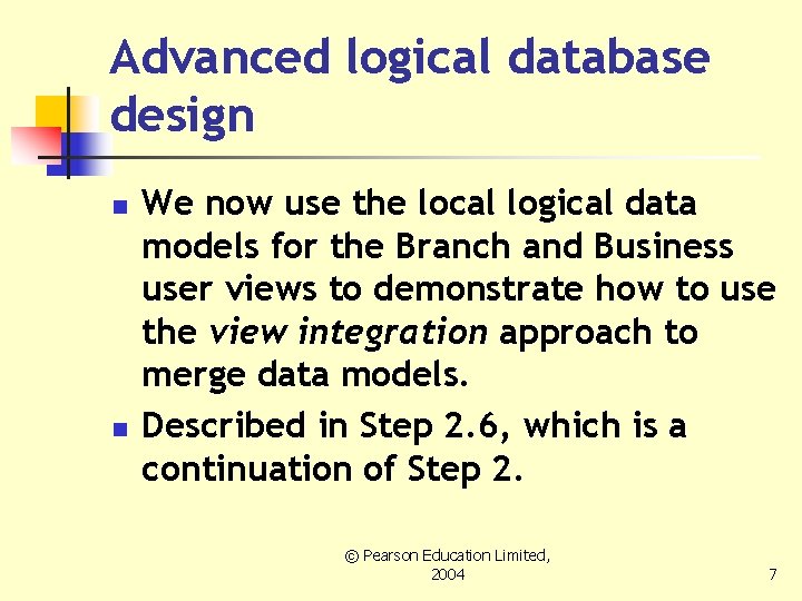 Advanced logical database design n n We now use the local logical data models
