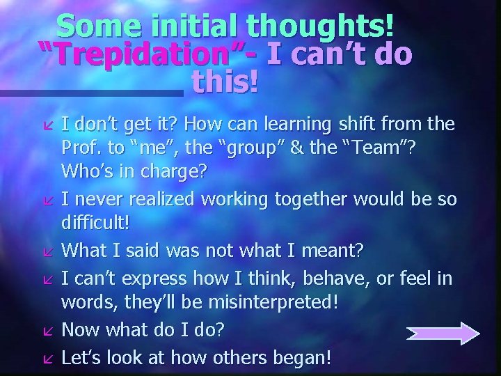 Some initial thoughts! “Trepidation”- I can’t do this! å å å I don’t get