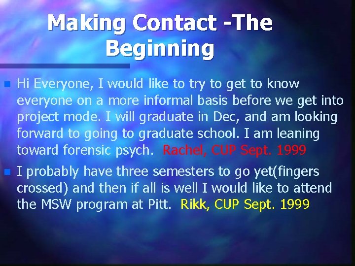 Making Contact -The Beginning n Hi Everyone, I would like to try to get