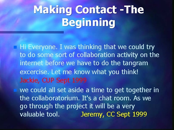 Making Contact -The Beginning n n Hi Everyone. I was thinking that we could