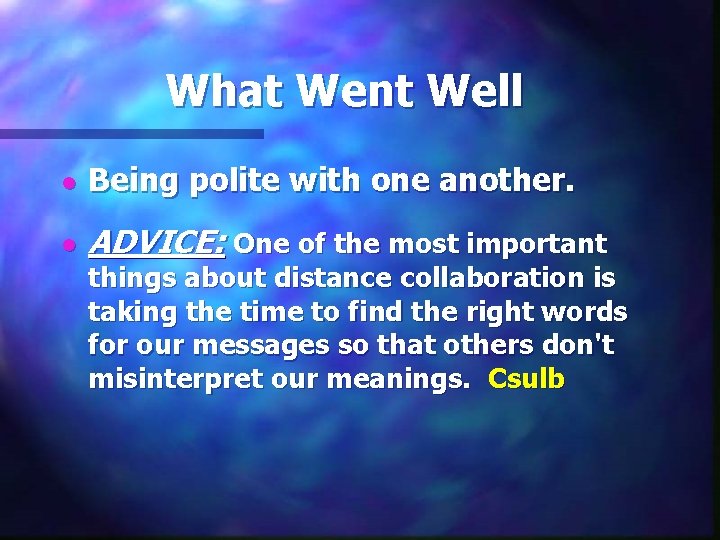 What Went Well l Being polite with one another. l ADVICE: One of the
