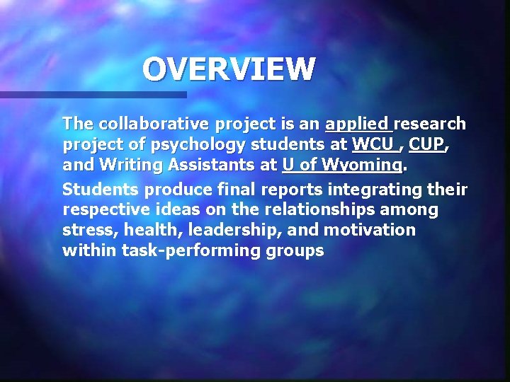 OVERVIEW The collaborative project is an applied research project of psychology students at WCU
