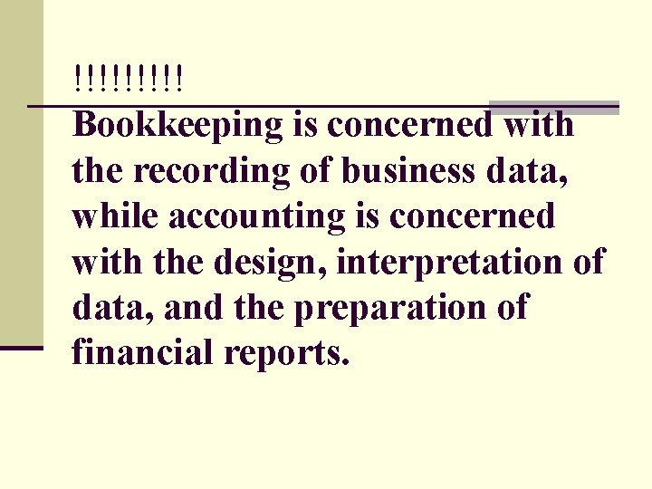 !!!!! Bookkeeping is concerned with the recording of business data, while accounting is concerned