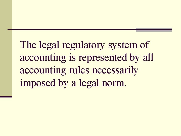 The legal regulatory system of accounting is represented by all accounting rules necessarily imposed