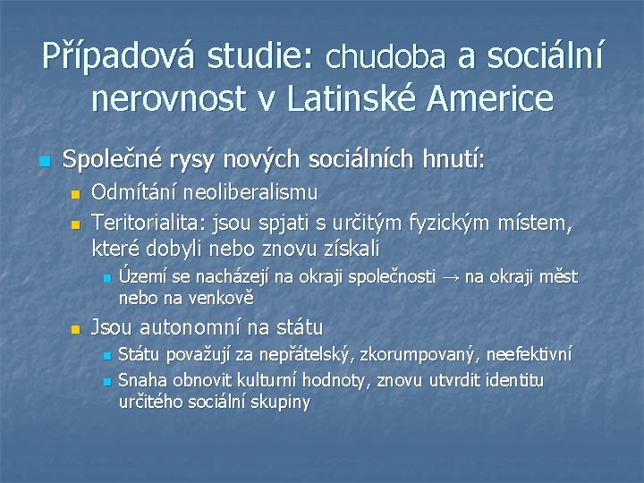 Případová studie: chudoba a sociální nerovnost v Latinské Americe n Společné rysy nových sociálních