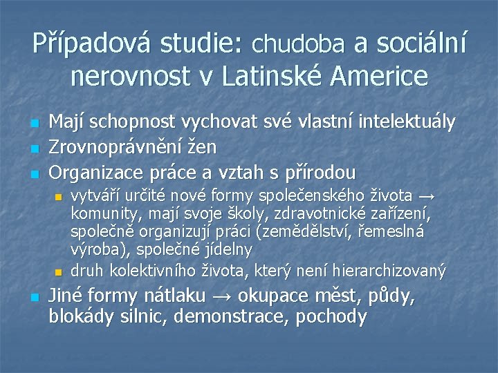 Případová studie: chudoba a sociální nerovnost v Latinské Americe n n n Mají schopnost